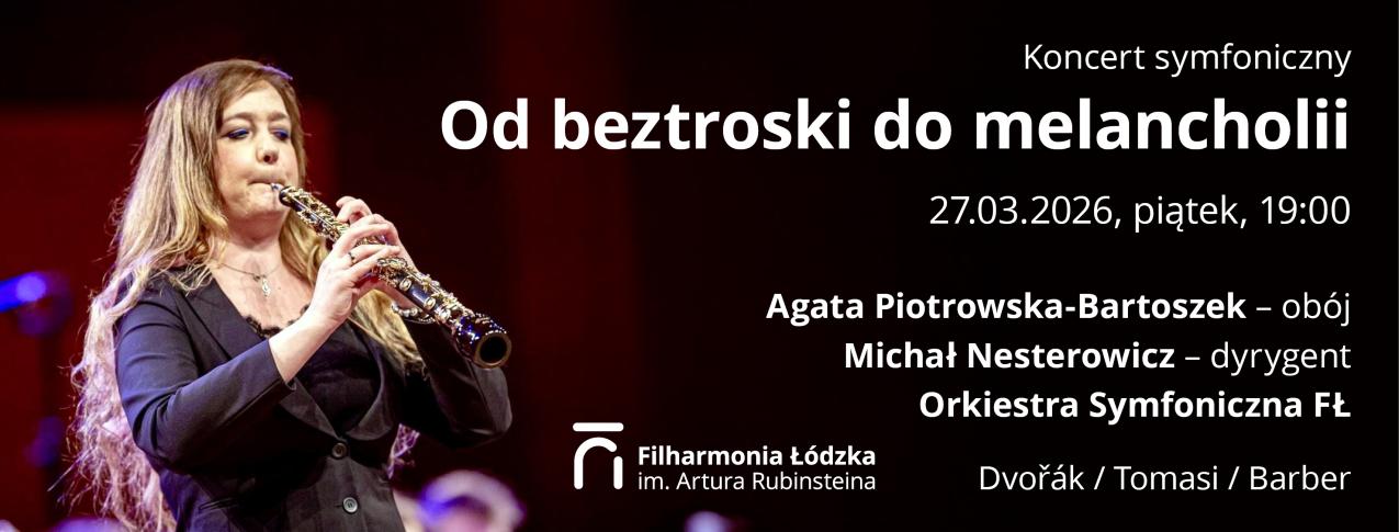 "Od beztroski do melancholii" - koncert w Filharmonii Łódzkiej