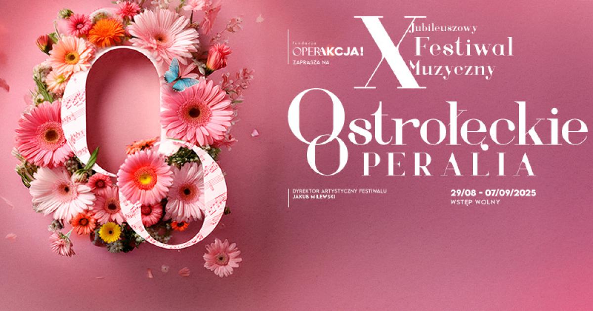 Świętuj z nami jubileuszową edycję "Ostrołęckich Operaliów"! 11 bezpłatnych wydarzeń!