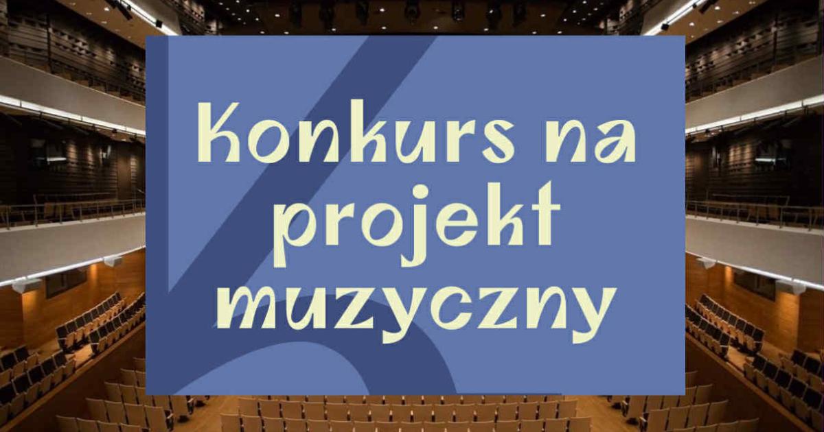 Konkurs na projekt muzyczny - Narodowe Forum Muzyki we Wrocławiu. Krótki termin zgłoszeń !!!