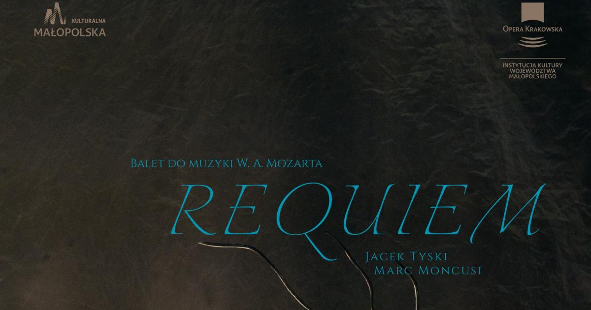 Baletowa adaptacja "Requiem" Mozarta - PREMIERA w Operze Krakowskiej