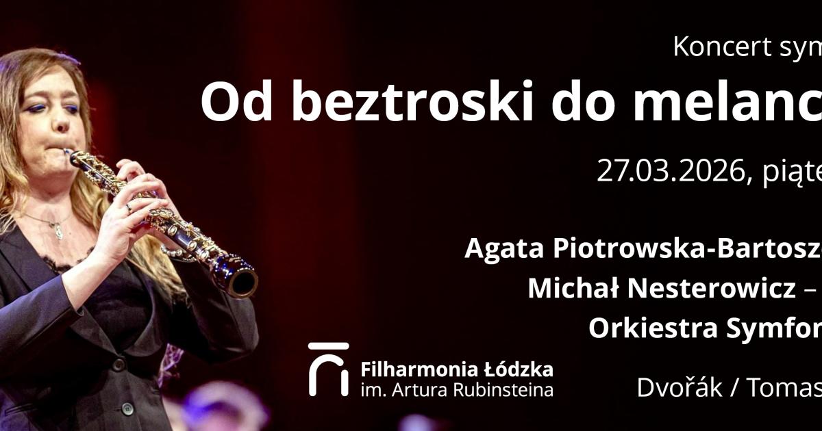 "Od beztroski do melancholii" - koncert w Filharmonii Łódzkiej