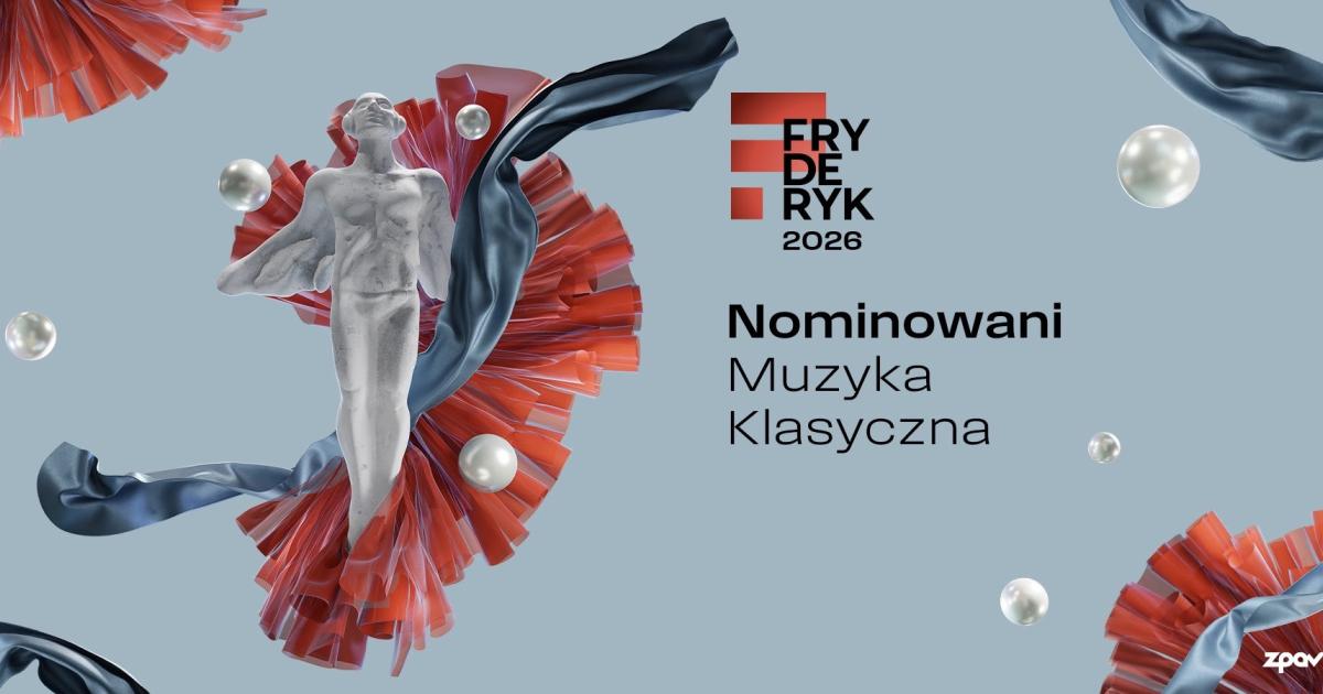 Nominacje do Fryderyków 2026 - Muzyka klasyczna