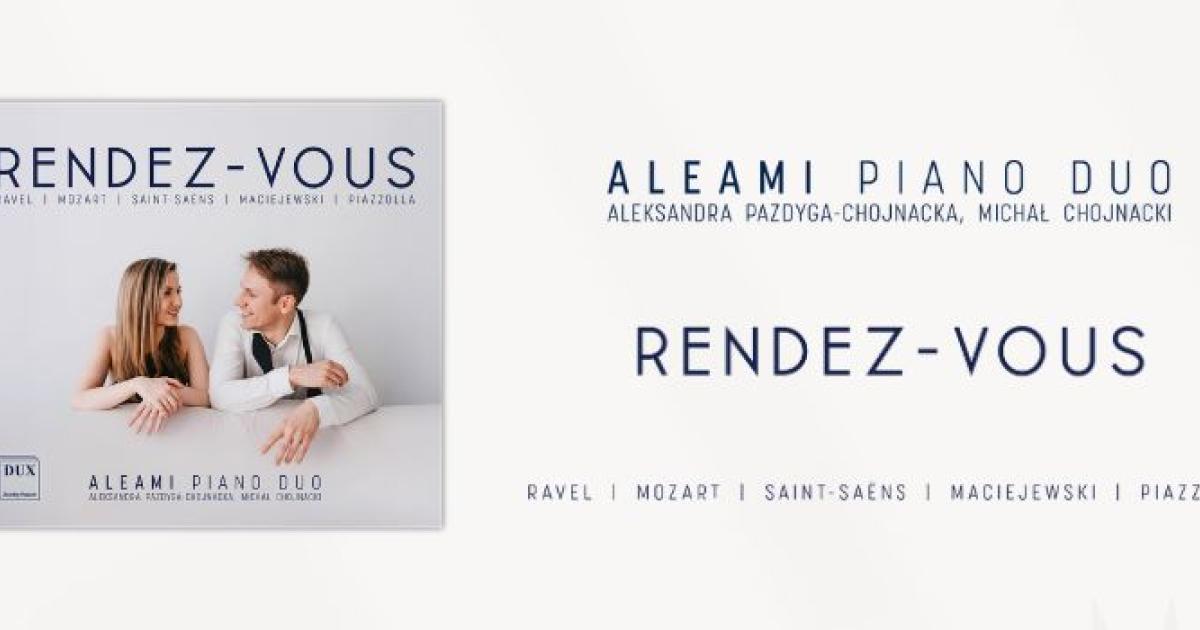 Od dzisiaj w sprzedaży nowy album DUX - Aleami Piano Duo: Rendez-Vous