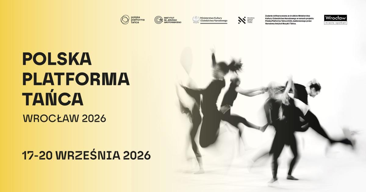 Największe w kraju biennale tańca i choreografii - Polska Platforma Tańca we Wrocławiu