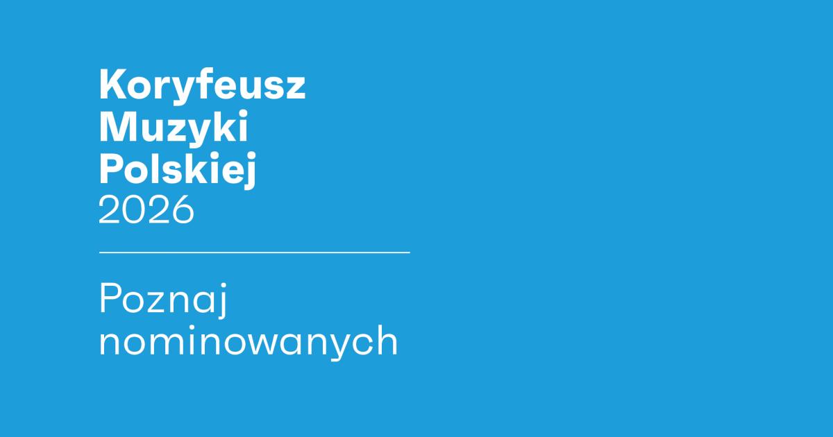 Poznaj nominowanych do nagrody Koryfeusz Muzyki Polskiej i zagłosuj na Odkrycie roku 2026!