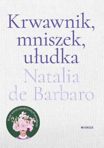 Natalia de Barbaro, Krwawnik, mniszek, ułudka