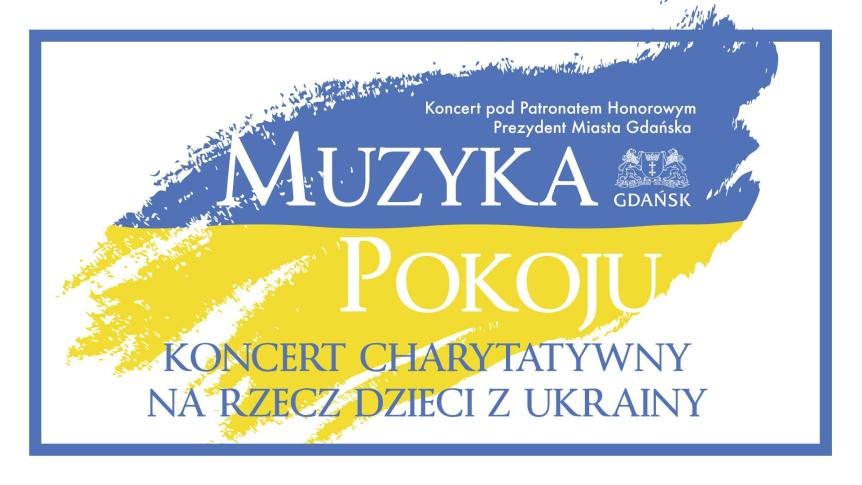 Koncert charytatywny w Gdańsku "Muzyka pokoju" na rzecz dzieci z Ukrainy