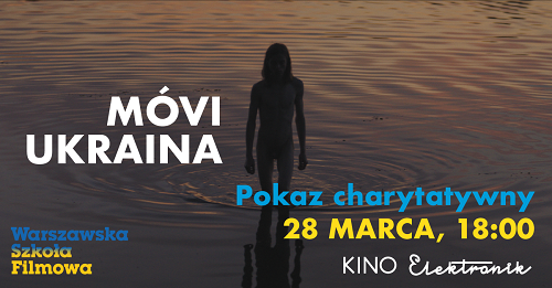 Pokaz charytatywny MÓVI UKRAINA oraz panel Q&A z Adeliną Borets