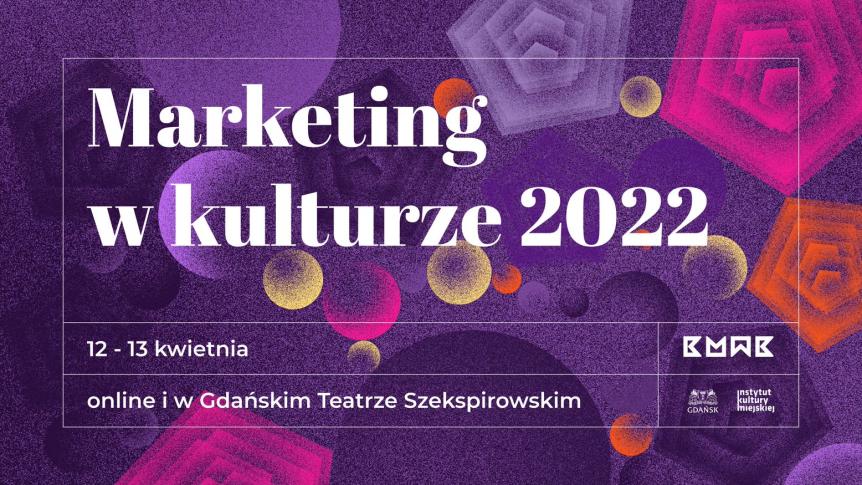 Wystartowała rejestracja na konferencję Marketing w Kulturze. Komunikacja – trendy – praktyka 2022 