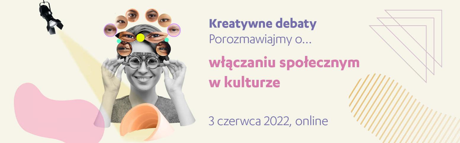 Kreatywne debaty | porozmawiajmy o włączaniu społecznym w kulturze