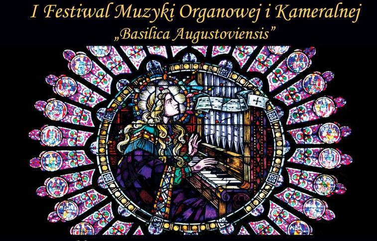 I Festiwal Muzyki Organowej i Kameralnej „Basilica Augustoviensis” 