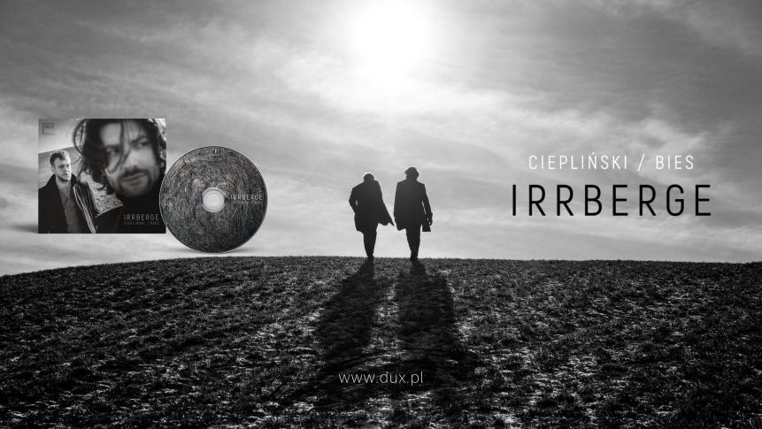 Premiera albumu IRRBERGE Andrzeja Cieplińskiego i Tymoteusza Biesa w wytwórni DUX