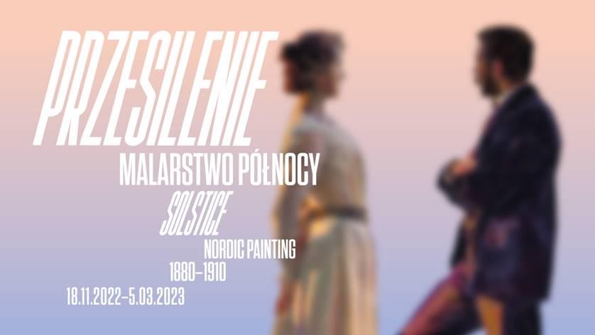 Nadchodzi zimowe przesilenie [wystawa „Przesilenie. Malarstwo Północy 1880–1910”w Muzeum Narodowym w Warszawie]