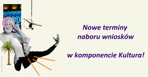 Nowe terminy naboru wniosków w komponencie Kultura