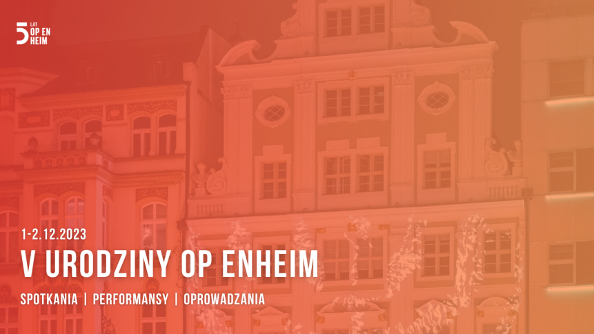 Jubileusz wrocławskiej instytucji kultury – OP ENHEIM obchodzi swoje piąte urodziny!