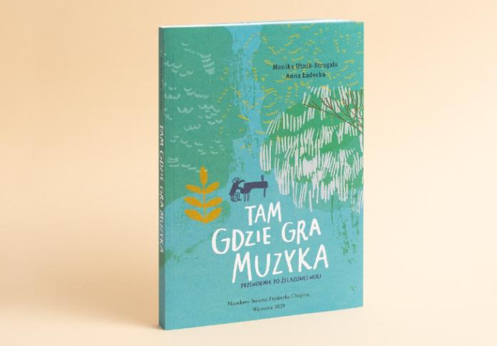 Tam, gdzie gra muzyka. Przewodnik po Żelazowej Woli wydawnictwa NIFC