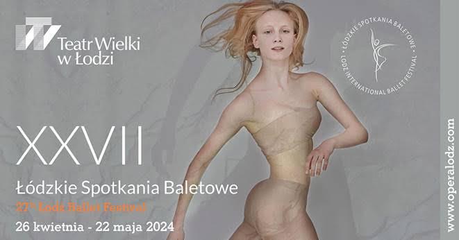 XXVII Łódzkie Spotkania Baletowe w Teatrze Wielkim w Łodzi