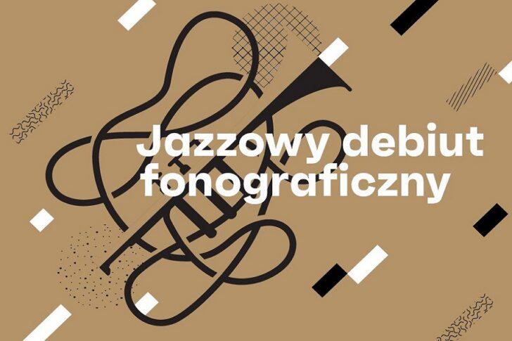 Jazzowy debiut fonograficzny 2024 – startuje nowy nabór wniosków do 13 edycji programu!