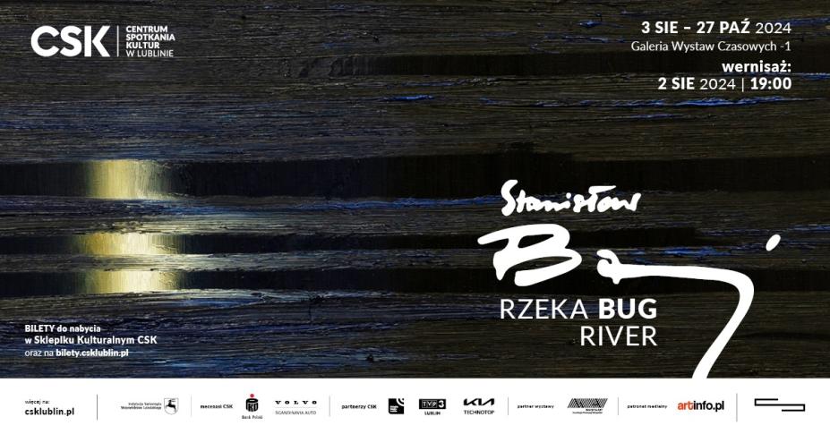 „Rzeka BUG River. Stanisław Baj” Centrum Spotkania Kultur w Lublinie