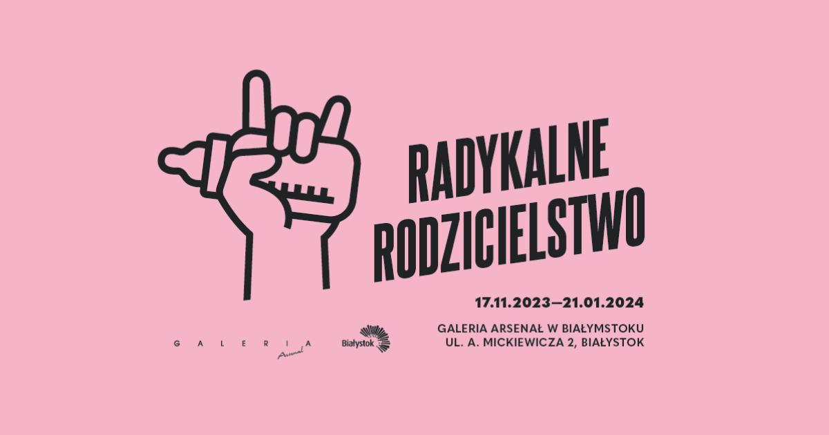 „Radykalne Rodzicielstwo” W Galerii Arsenał