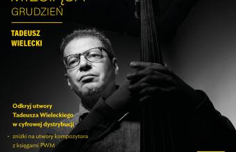 Tadeusz Wielecki grudniowym KOMPOZYTOREM MIESIĄCA PWM