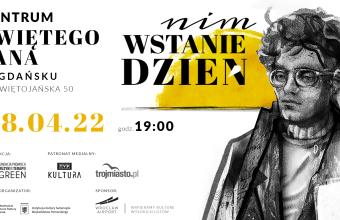 Nim wstanie dzień [Spektakl o życiu Krzysztofa Komedy w Gdańskim NCK]