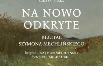 Na nowo odkryte [Recital Szymona Mechlińskiego na V Festiwalu POK]