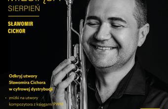 Sławomir Cichor sierpniowym KOMPOZYTOREM MIESIĄCA  Polskiego Wydawnictwa Muzycznego