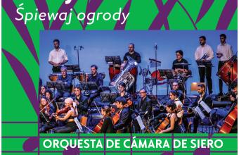 ORQUESTA DE CÁMARA DE SIERO wystąpi w ramach 22. Festiwalu "Ogrody Muzyczne"