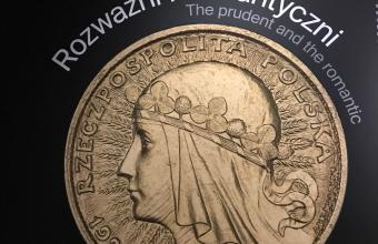 Rozważni i romantyczni. I ich pieniądze [wystawa numizmatyczna w Muzeum Narodowym w Warszawie]