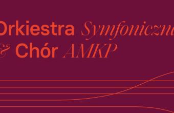 Koncert Orkiestry Symfonicznej i Chóru AMKP