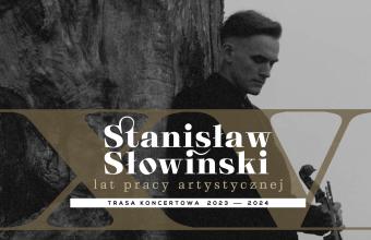 Stanisław Słowiński – trasa koncertowa z okazji jubileuszu XV lat pracy artystycznej