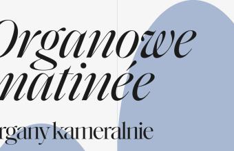XXVI Organowe Matinée „Organy kameralnie”