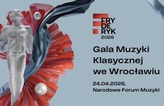 Pierwsze informacje dotyczące Fryderyk Festiwal 2026 – Gala Muzyki Klasycznej we Wrocławiu