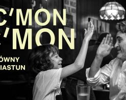 „C'mon, c'mon” – piękno subtelności