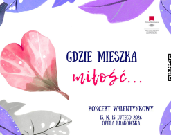 Koncert walentynkowy w Operze Krakowskiej.