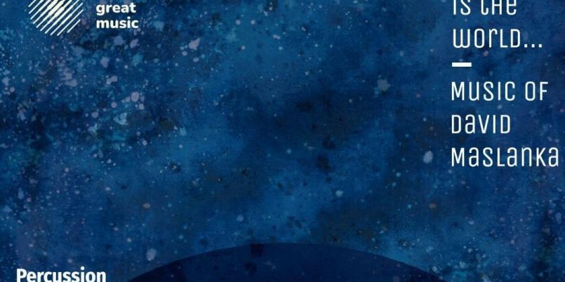 Niebieska okładka płyty Percussion and Pianos Ensemble - "This is the world... Music of David Maslanka"