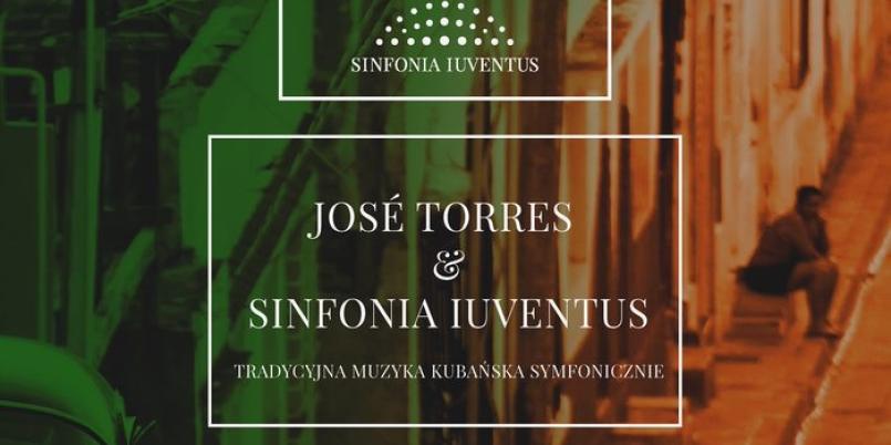 JOSÉ TORRES & SINFONIA IUVENTUS. Tradycyjna muzyka kubańska symfonicznie