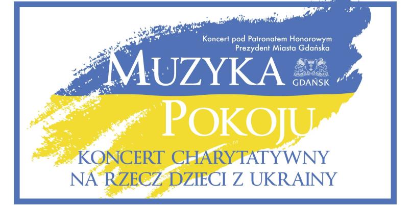 Koncert charytatywny w Gdańsku "Muzyka pokoju" na rzecz dzieci z Ukrainy