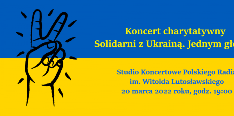 Koncert charytatywny NCK na rzecz Ukrainy:  Solidarni z Ukrainą. Jednym głosem