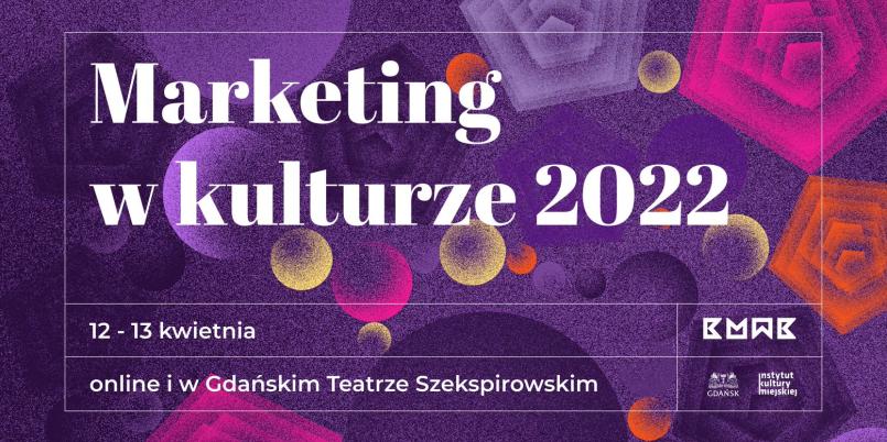 Wystartowała rejestracja na konferencję Marketing w Kulturze. Komunikacja – trendy – praktyka 2022 