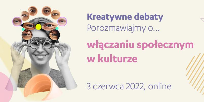 Kreatywne debaty | porozmawiajmy o włączaniu społecznym w kulturze