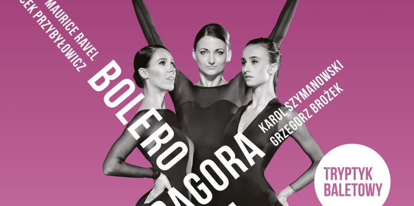 Baletowy tryptyk z BOLEREM w Teatrze Wielkim w Łodzi