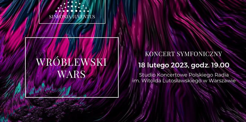 Sinfonia Iuventus - koncert „Wróblewski | Wars”