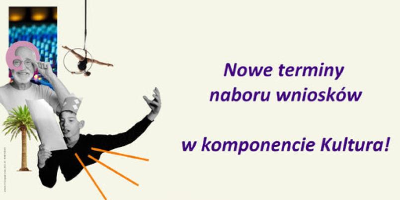 Nowe terminy naboru wniosków w komponencie Kultura