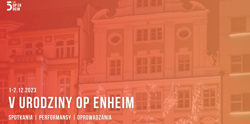 Jubileusz wrocławskiej instytucji kultury – OP ENHEIM obchodzi swoje piąte urodziny!