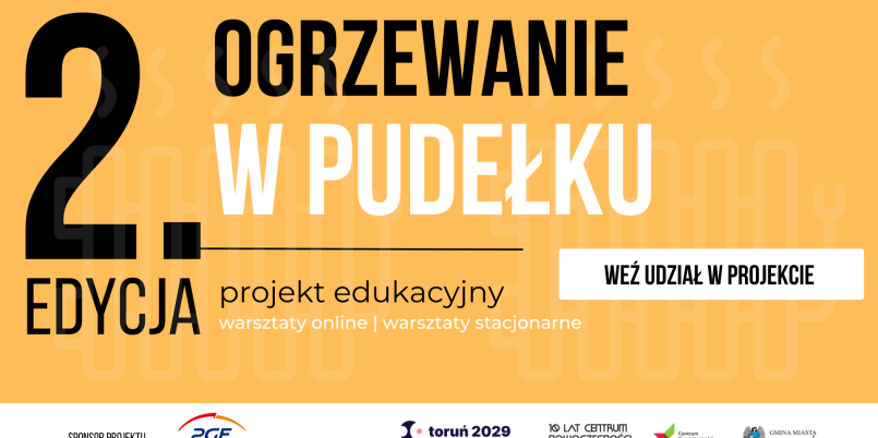„OGRZEWANIE w pudełku”: 1600 uczniów bierze udział w programie PGE i Centrum Nowoczesności Młyn Wiedzy 