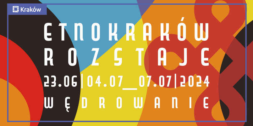 EtnoKraków/Rozstaje 2024 Wędrowanie. Mit początku. Mit apokalipsy