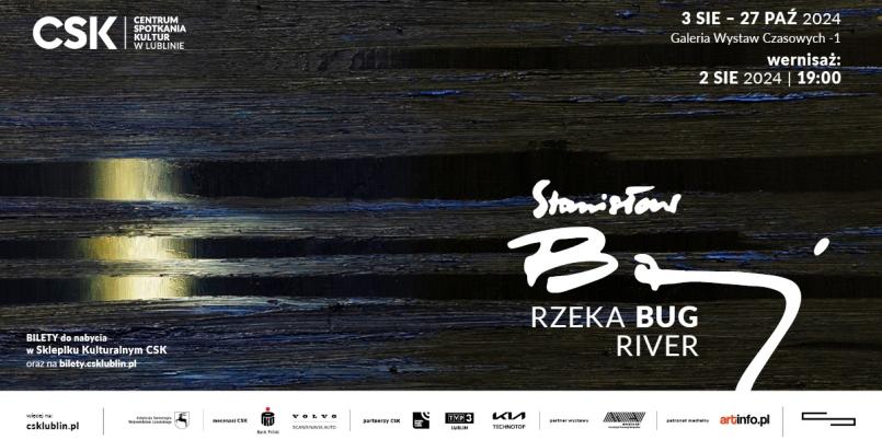 „Rzeka BUG River. Stanisław Baj” Centrum Spotkania Kultur w Lublinie